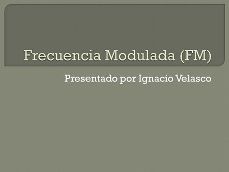 Frecuencia Modulada (FM)