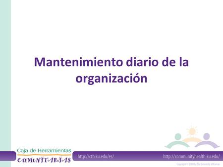 Mantenimiento diario de la organización. ¿En qué consiste el mantenimiento diario de la organización? El trabajo efectivo de la organización Finanzas.