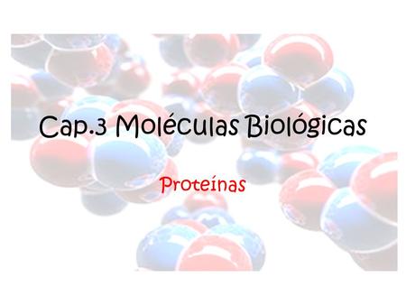 Cap.3 Moléculas Biológicas