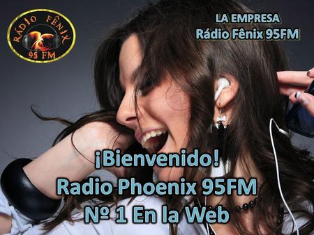 PHOENIX WEB RADIO 95FM ¿Qué es? ¿Cómo funciona? La WEB Radio Phoenix 95FM, como su nombre indica, es una Radio Red 24h en LÍNEA con el mejor programa.