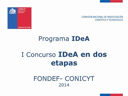 Programa IDeA I Concurso IDeA en dos etapas FONDEF- CONICYT 2014