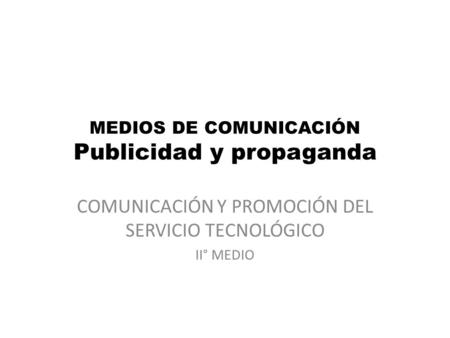 MEDIOS DE COMUNICACIÓN Publicidad y propaganda