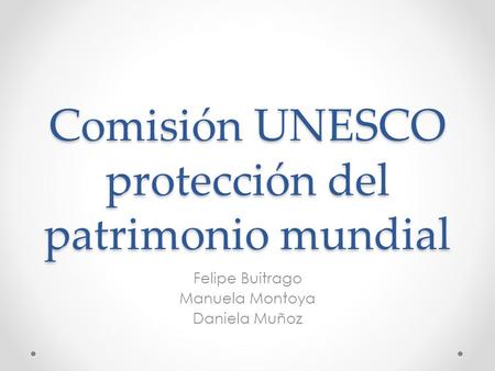 Comisión UNESCO protección del patrimonio mundial