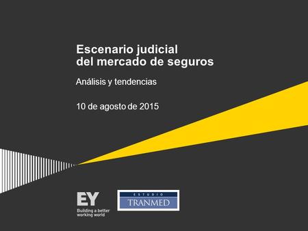 Escenario judicial del mercado de seguros Análisis y tendencias 10 de agosto de 2015.