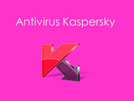 Antivirus Kaspersky. ¿Qué es Kaspersky ? Es un fabricante de software párala seguridad de la información, protege estaciones de trabajo, servidores de.