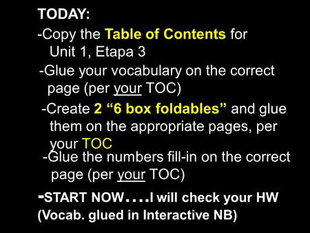 -Create 2 “6 box foldables” and glue them on the appropriate pages, per your TOC TODAY: -Glue your vocabulary on the correct page (per your TOC) - START.