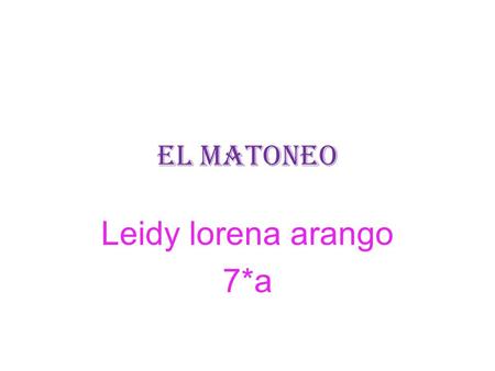 El matoneo Leidy lorena arango 7*a.