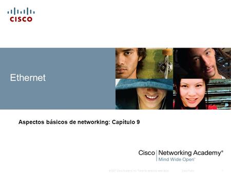 © 2007 Cisco Systems, Inc. Todos los derechos reservados.Cisco Public1 Ethernet Aspectos básicos de networking: Capítulo 9.