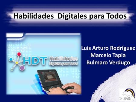 Habilidades Digitales para Todos Luis Arturo Rodríguez Marcelo Tapia Bulmaro Verdugo.