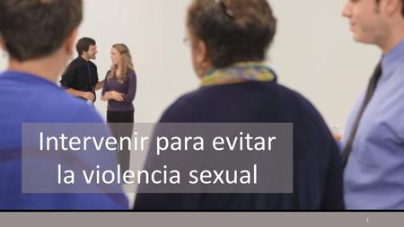 Intervenir para evitar la violencia sexual 1. 5 Pasos para Intervenir 2.