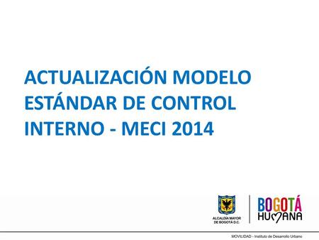 ACTUALIZACIÓN MODELO ESTÁNDAR DE CONTROL INTERNO - MECI 2014