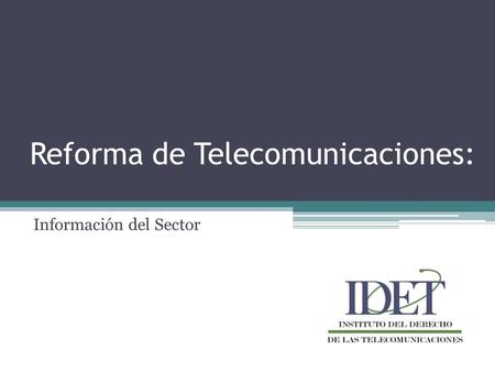 Reforma de Telecomunicaciones: Información del Sector.