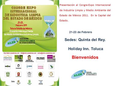 Presentación al Congre-Expo Internacional de Industria Limpia y Medio Ambiente del Estado de México 2011. En la Capital del Estado. 21-23 de Febrero Sedes: