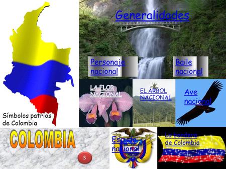 Generalidades COLOMBIA Personaje nacional Baile nacional Ave nacional