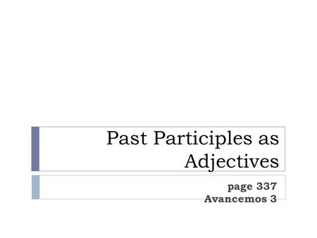 Past Participles as Adjectives