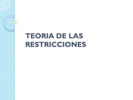 TEORIA DE LAS RESTRICCIONES