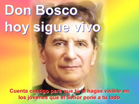 Don Bosco hoy sigue vivo