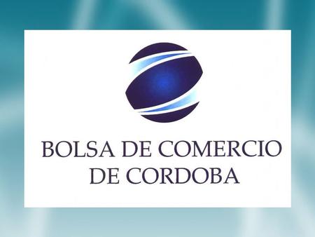 FINANCIACIÓN EN LA BOLSA DE COMERCIO COTIZACIÓN DE OBLIGACIONES NEGOCIABLES RÉGIMEN PYMES Bolsa de Comercio de Córdoba www.bolsacba.com.ar.