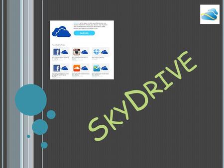 S KY D RIVE. ¿Q UÉ ES ? SkyDrive permite a los usuarios subir archivos de una computadora y almacenarlos en línea y acceder a ellos desde un navegador.