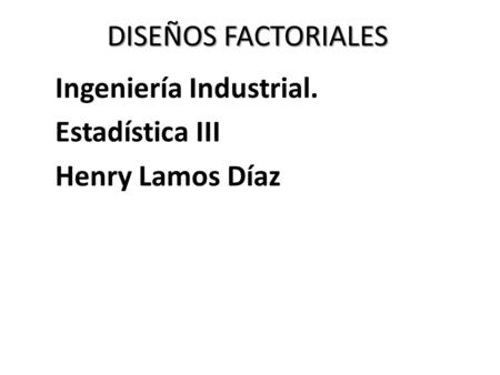 Ingeniería Industrial. Estadística III Henry Lamos Díaz