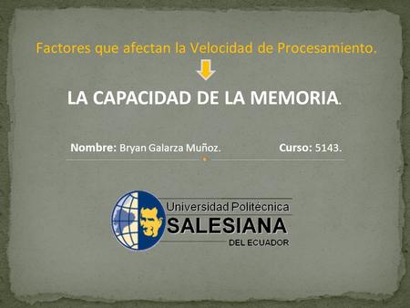 LA CAPACIDAD DE LA MEMORIA. Nombre: Bryan Galarza Muñoz. Curso: 5143.