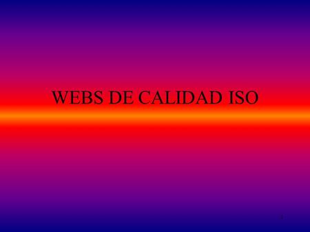 1 WEBS DE CALIDAD ISO. 2 PÁGINA CONTENIDO VALORACIÓNLINKS  ISO 10  macion.html AENOR 7 ¿Qué es el Certificado.