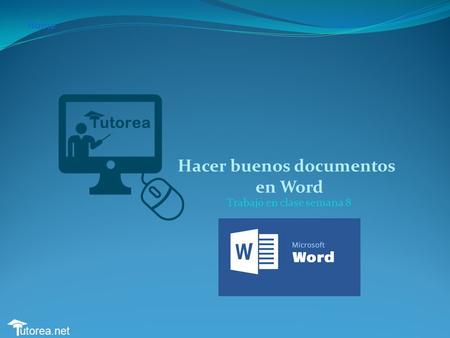 Hacer buenos documentos en Word Trabajo en clase semana 8 utorea.net Home.
