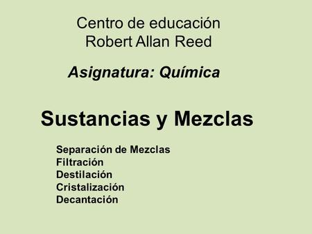 Sustancias y Mezclas Centro de educación Robert Allan Reed