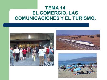 TEMA 14 EL COMERCIO, LAS COMUNICACIONES Y EL TURISMO.