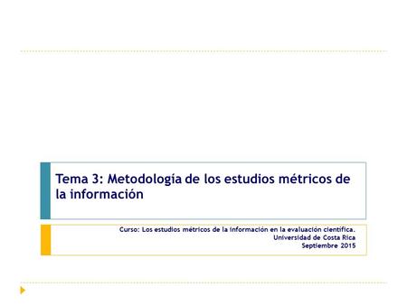 Tema 3: Metodología de los estudios métricos de la información