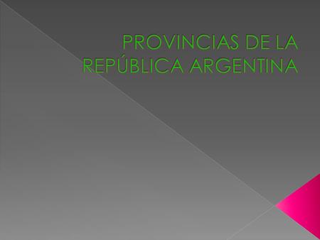 PROVINCIAS DE LA REPÚBLICA ARGENTINA