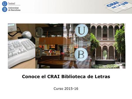 Conoce el CRAI Biblioteca de Letras Curso 2015-16.