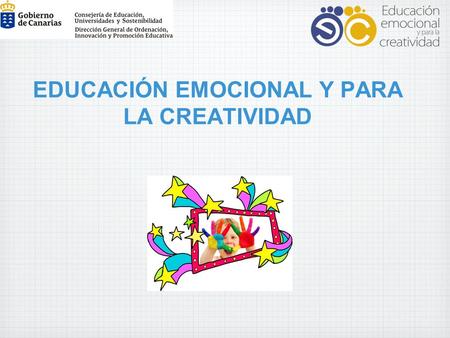 EDUCACIÓN EMOCIONAL Y PARA LA CREATIVIDAD. RECURSOS Introducción a la educación emocional y para la creatividad Educación emocionaly para la creatividad.