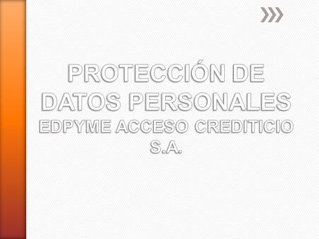 Significa tomar todas las medidas necesarias (seguridad, capacitación, etc.), a fin de proteger la información de datos personales de quienes tengan con.