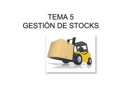 TEMA 5 GESTIÓN DE STOCKS.