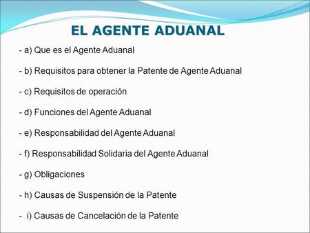 EL AGENTE ADUANAL a) Que es el Agente Aduanal