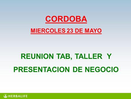CORDOBA MIERCOLES 23 DE MAYO REUNION TAB, TALLER Y PRESENTACION DE NEGOCIO.