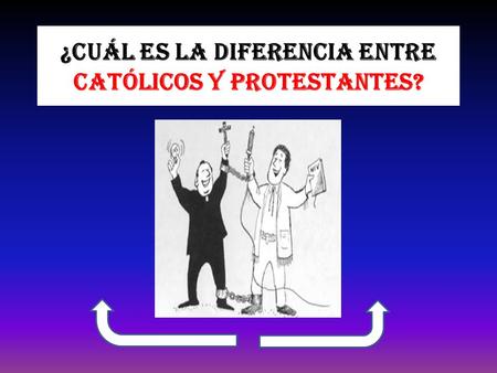 ¿Cuál es la diferencia entre católicos y protestantes?