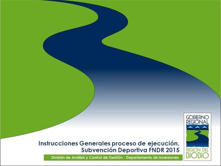 Instrucciones Generales proceso de ejecución, Subvención Deportiva FNDR 2015.