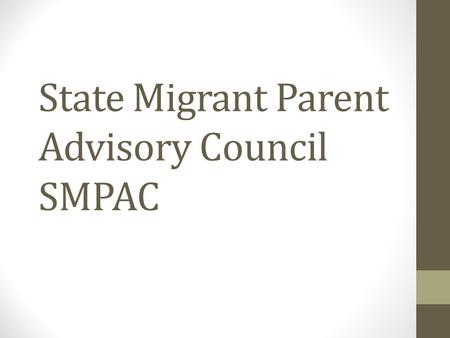 State Migrant Parent Advisory Council SMPAC. Welcome Doreen Candelaria Title I/ Migrant (602)542-3747