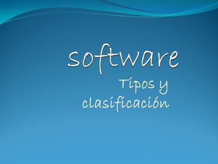 Software Tipos y clasificación.