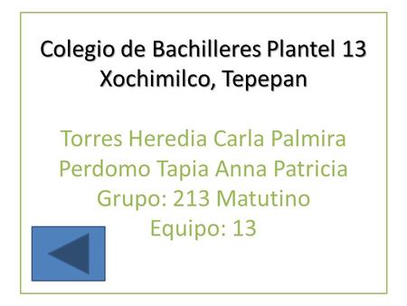 Colegio de Bachilleres Plantel 13 Xochimilco, Tepepan Colegio de Bachilleres Plantel 13 Xochimilco, Tepepan Torres Heredia Carla Palmira Perdomo Tapia.
