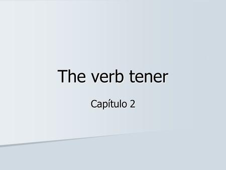 The verb tener Capítulo 2. Copy the following and translate Vocabulario para tener Vocabulario para tener –Vocabulary for tener 1. tener hambre 2. tener.