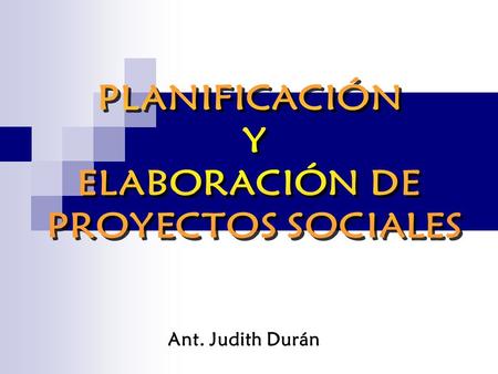 PLANIFICACIÓN Y ELABORACIÓN DE PROYECTOS SOCIALES