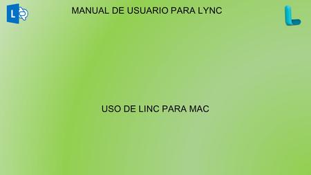 MANUAL DE USUARIO PARA LYNC USO DE LINC PARA MAC.
