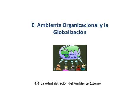 El Ambiente Organizacional y la Globalización