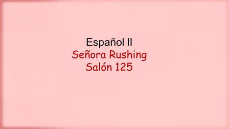 Español II Señora Rushing Salón 125. Hoy es martes, el primer de septiembre de 2015. Los pronombres personales 1 st 2 nd 3 rd singular plural.