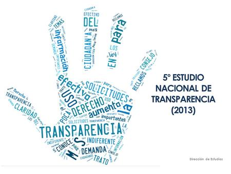 Dirección de Estudios 5° ESTUDIO NACIONAL DE TRANSPARENCIA (2013)