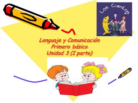 Lenguaje y Comunicación Primero básico Unidad 3 (I parte)