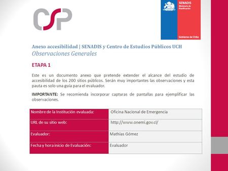 Nombre de la Institución evaluada: Oficina Nacional de Emergencia URL de su sitio web:  Evaluador:Mathias Gómez Fecha y hora inicio.